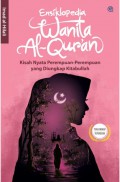 Ensiklopedia Wanita Al-Qur'an : Kisah Nyata Perempuan-Perempuan yang Diungkap Kitabullah